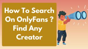 how to find escorts on onlyfans|How To Search On OnlyFans And Find Any User or Creator